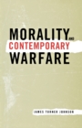 Morality and Contemporary Warfare - Book