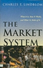The Market System : What It Is, How It Works, and What To Make of It - Book