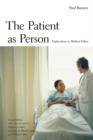 The Patient as Person : Explorations in Medical Ethics, Second Edition - Book