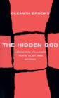 The Hidden God : Studies in Hemingway, Faulkner, Yeats, Eliot, and Warren - Book