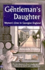 The Gentleman's Daughter : Women's Lives in Georgian England - Book