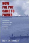 How Pol Pot Came to Power : Colonialism, Nationalism, and Communism in Cambodia, 1930-1975 - Book
