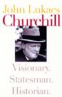 Churchill: Visionary. Statesman. Historian. - Book