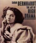 Sarah Bernhardt : The Art of High Drama - Book