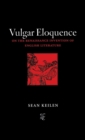 Vulgar Eloquence : On the Renaissance Invention of English Literature - Book
