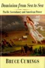 Dominion from Sea to Sea : Pacific Ascendancy and American Power - Book
