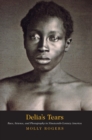 Delia's Tears : Race, Science, and Photography in Nineteenth-Century America - Book