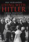 Living with Hitler : Liberal Democrats in the Third Reich - Book