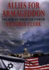Allies for Armageddon : The Rise of Christian Zionism - Book