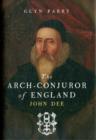 The Arch Conjuror of England : John Dee - Book