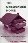 The Unbounded Home : Property Values Beyond Property Lines - Book