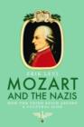 Mozart and the Nazis : How the Third Reich Abused a Cultural Icon - Book
