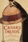 Caesar's Druids : An Ancient Priesthood - Book