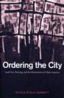 Ordering the City : Land Use, Policing, and the Restoration of Urban America - Book