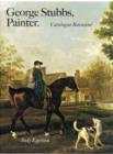 George Stubbs, Painter : Catalogue Raisonne - Book