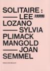 Solitaire : Lee Lozano, Sylvia Plimack Mangold, Joan Semmel - Book