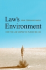 Law's Environment : How the Law Shapes the Places We Live - Book