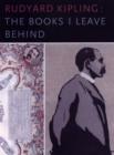 Rudyard Kipling : The Books I Leave Behind - Book
