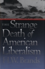The Strange Death of American Liberalism - Brands H.W. Brands