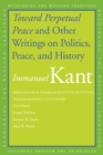 Toward Perpetual Peace and Other Writings on Politics, Peace, and History - eBook