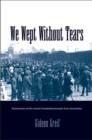 We Wept Without Tears : Testimonies of the Jewish Sonderkommando from Auschwitz - eBook