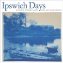 Ipswich Days : Arthur Wesley Dow and His Hometown - Book