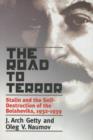 The Road to Terror : Stalin and the Self-Destruction of the Bolsheviks, 1932-1939 - Getty J. Arch Getty