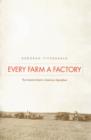 Every Farm a Factory : The Industrial Ideal in American Agriculture - eBook
