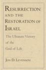Resurrection and the Restoration of Israel : The Ultimate Victory of the God of Life - eBook
