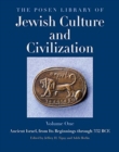 The Posen Library of Jewish Culture and Civilization, Volume 1 : Ancient Israel, from Its Beginnings through 332 BCE - Book