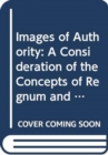 Images of Authority : A Consideration of the Concepts of Regnum and Sacerdotium - Book
