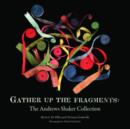 Gather Up the Fragments : The Andrews Shaker Collection - Book