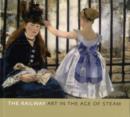 The Railway : Art in the Age of Steam - Book