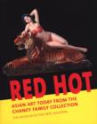 Red Hot : Asian Art Today from the Chaney Family Collection - Book