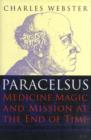 Paracelsus : Medicine, Magic and Mission at the End of Time - Book