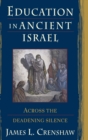 Education in Ancient Israel : Across the Deadening Silence - Book