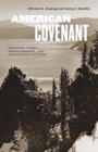 American Covenant : National Parks, Their Promise, and Our Nation's Future - Book