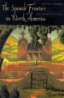 The Spanish Frontier in North America : The Brief Edition - Book