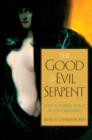 The Good and Evil Serpent : How a Universal Symbol Became Christianized - eBook