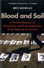 Blood and Soil : A World History of Genocide and Extermination from Sparta to Darfur - Book