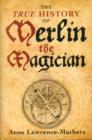 The True History of Merlin the Magician - Book