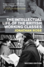 The Intellectual Life of the British Working Classes - Rose Jonathan Rose