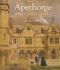 Apethorpe : The Story of an English Country House - Book
