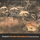 Gauguin's Paradise Remembered : The Noa Noa Prints - Book
