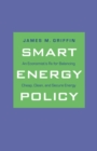 A Smart Energy Policy : An Economist's Rx for Balancing Cheap, Clean, and Secure Energy - eBook