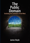 Public Domain : Enclosing the Commons of the Mind - Book