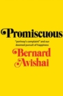 Promiscuous : "Portnoy's Complaint" and Our Doomed Pursuit of Happiness - Book