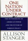 One Nation Under Contract : The Outsourcing of American Power and the Future of Foreign Policy - Book