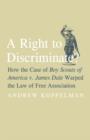 A Right to Discriminate? : How the Case of Boy Scouts of America v. James Dale Warped the Law of Free Association - eBook