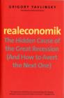 Realeconomik : The Hidden Cause of the Great Recession - Book